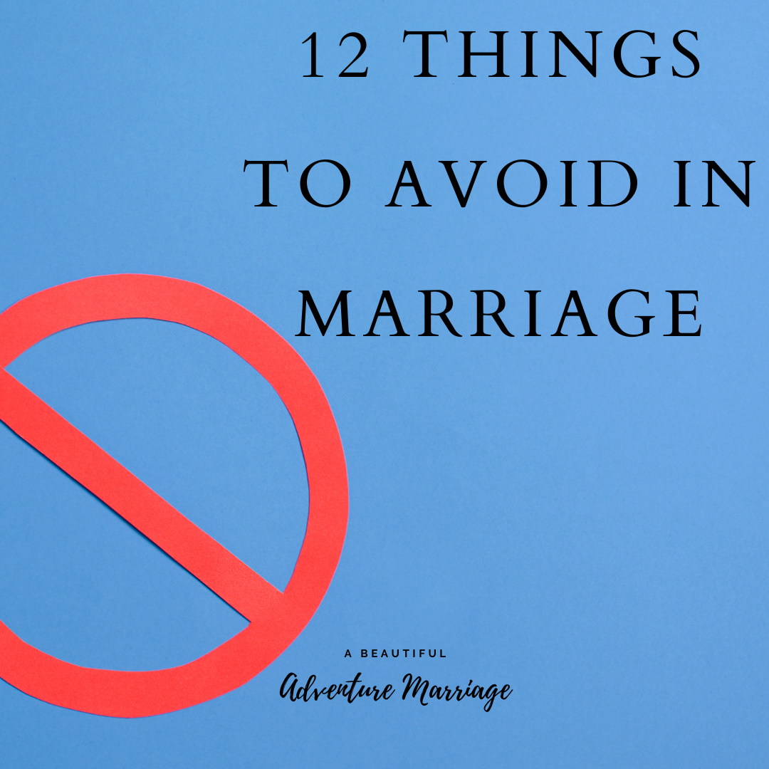 A blue background with a red circle with a line through it on the bottom left corner. In the top right corner the words, "12 Things to Avoid in Marriage"