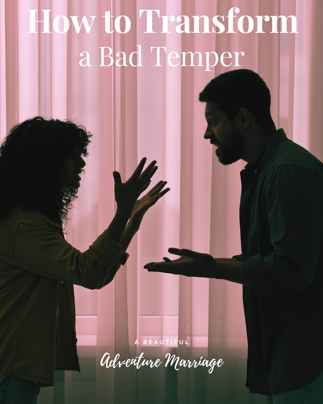 A silhouette of a couple arguments with the caption "How to Transform a Bad Temper" written on the top of the image.